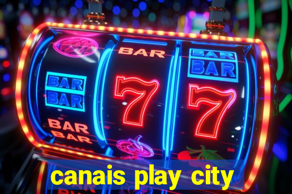 canais play city